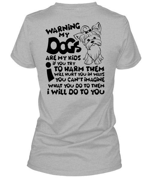 Warning My Dog Are My Kids T Shirt, I Love My Dog T Shirt
