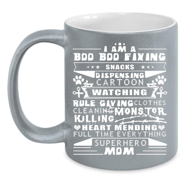 I Am A Bod Bod Fixing Coffee Mug, Cool Gift For Mom Coffee Cup
