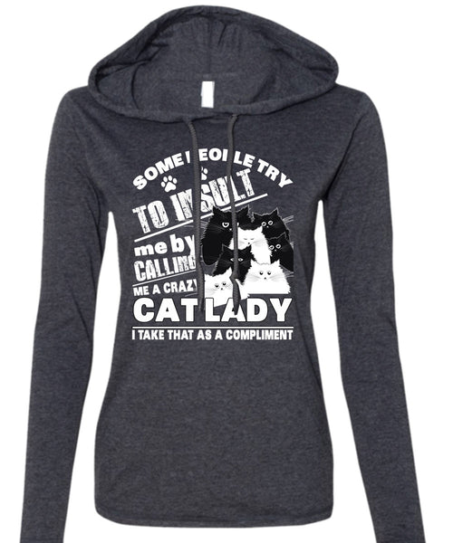 Calling Me A Crazy Cat Lady T Shirt, Some People Try To Insult T Shirt (Anvil Ladies Ringspun Hooded)