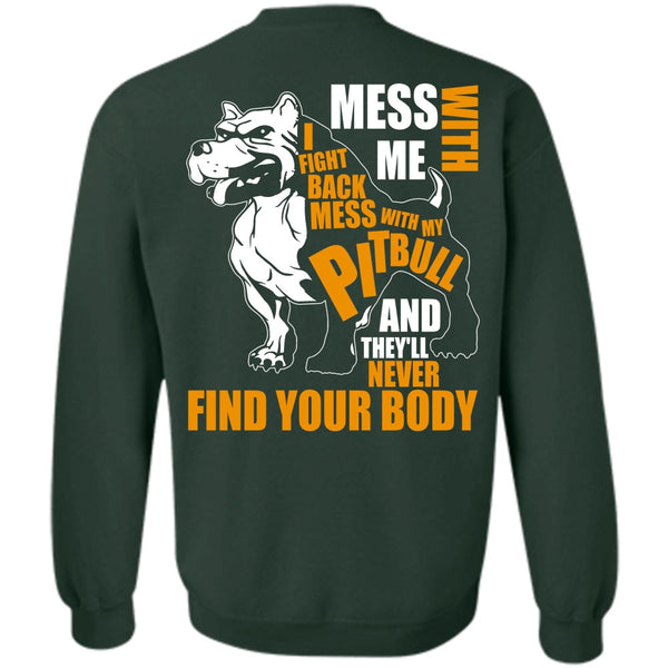 Never Find Your Body T Shirt, I Love Pit Bull Sweatshirt