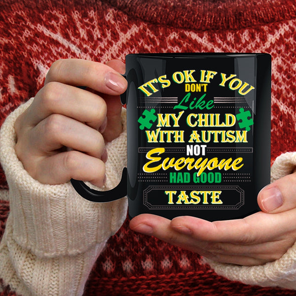 If You Don't Like My Child With Autism Coffee Mug, Cool Autism Coffee Cup