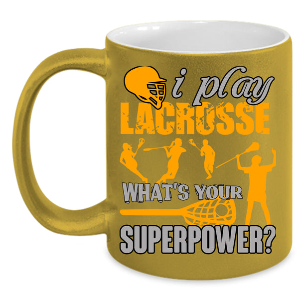 I Play Lacrosse Coffee Mug, Cool Gift For Lacrosse Player Coffee Cup