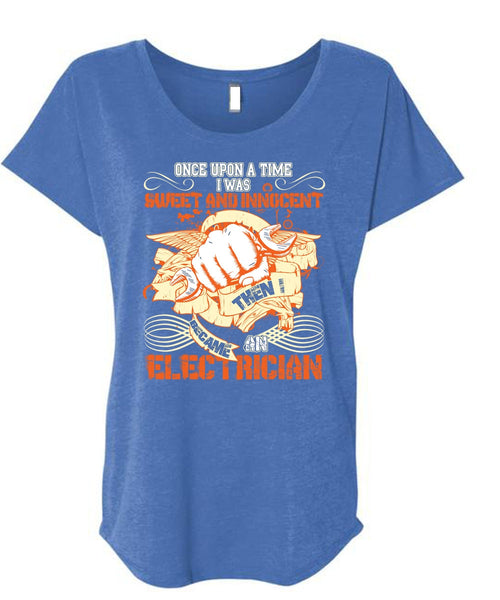 I Became An Electrician T Shirt, I Was Sweet And Innocent T Shirt, Cool Shirt (Ladies' Triblend Dolman Sleeve)