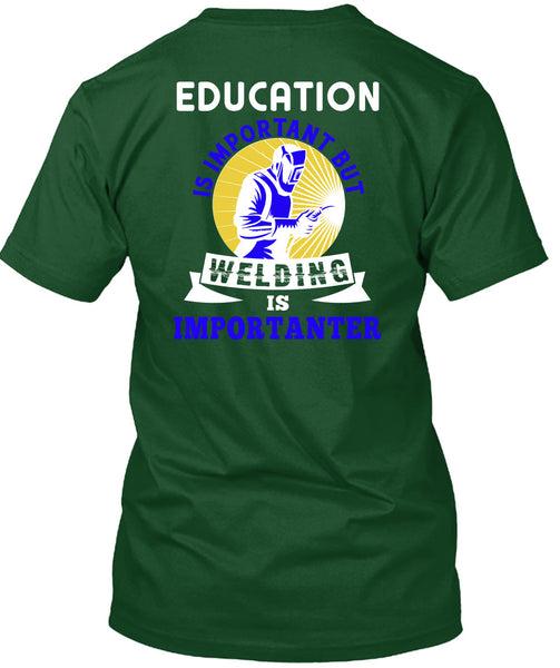 Welding Is Importanter T Shirt, Education Is Important T Shirt