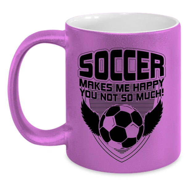 Funny Soccer Coffee Mug, Soccer Makes Me Happy Accent Mug