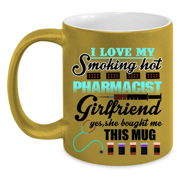Cute Girlfriend Coffee Mug, I Love My Hot Pharmacist Girlfriend Accent Mug