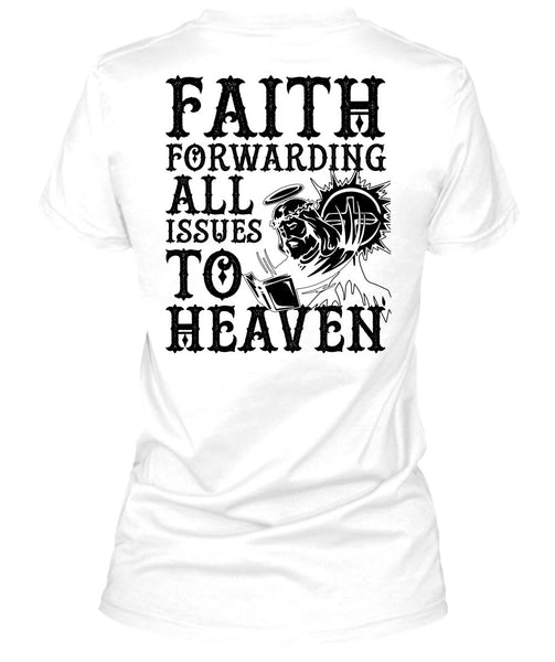Faith Forwarding All Issues To Heaven T Shirt, I Love Jesus T Shirt