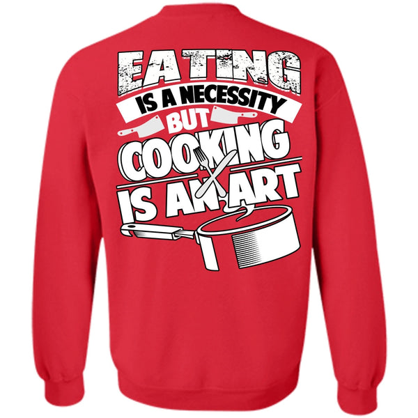 Cooking Is An Art T Shirt, I Love Cooking Sweatshirt