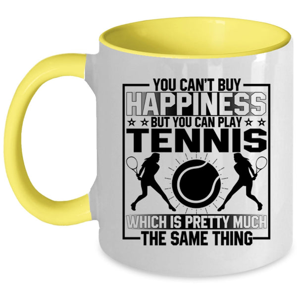 You Can Buy Play Tennis Coffee Mug, You Can't Buy Happiness Accent Mug