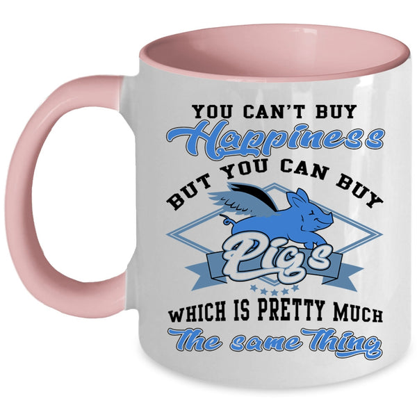 You Can Buy Pigs Coffee Mug, You can't Buy Happiness Accent Mug