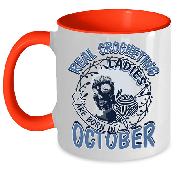Pretty Girls Coffee Mug, Real Crocheting Ladies Are Born In October Accent Mug