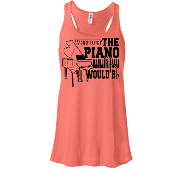 Without The Piano T Shirt, Coolest Piano Player T Shirt, Awesome t-shirts