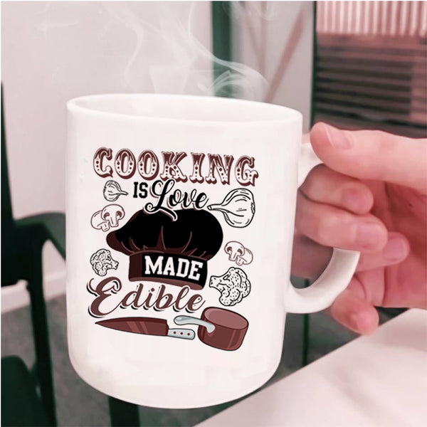 Funny Cooking Coffee Mug, Cooking Is Love Made Edible Cup
