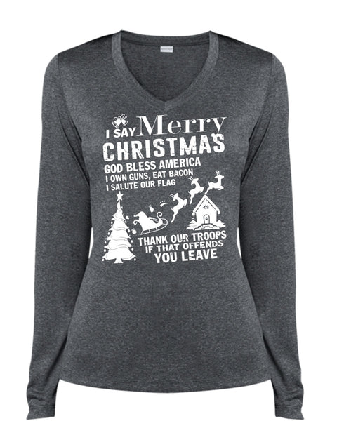 I Say Merry Christmas T Shirt, God Bless America T Shirt, Cool Shirt (Ladies LS Heather V-Neck)