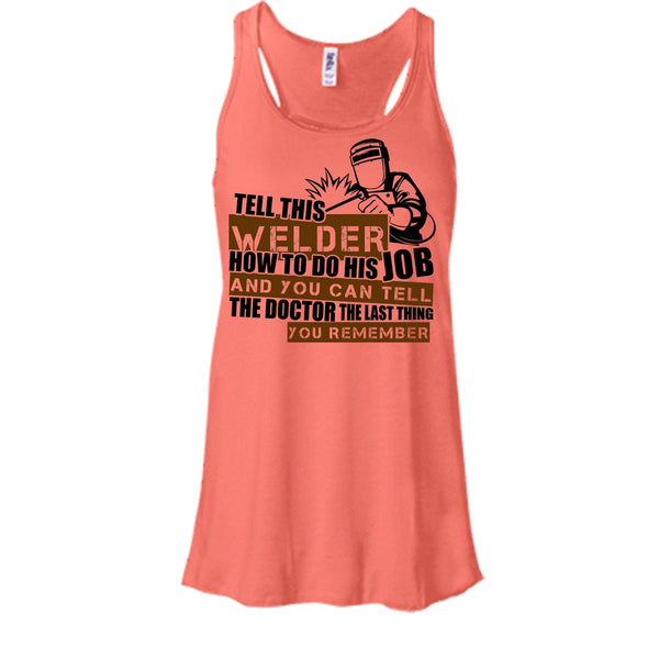 Tell This Welder How To Do His Job T Shirt, I'm A Welder T Shirt, Awesome t-shirts