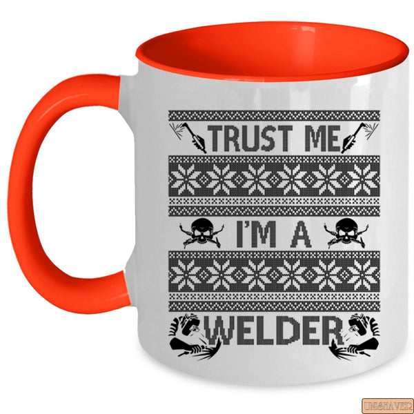 Funny Welding Coffee Mug, Trust Me I'm A Welder Accent Mug