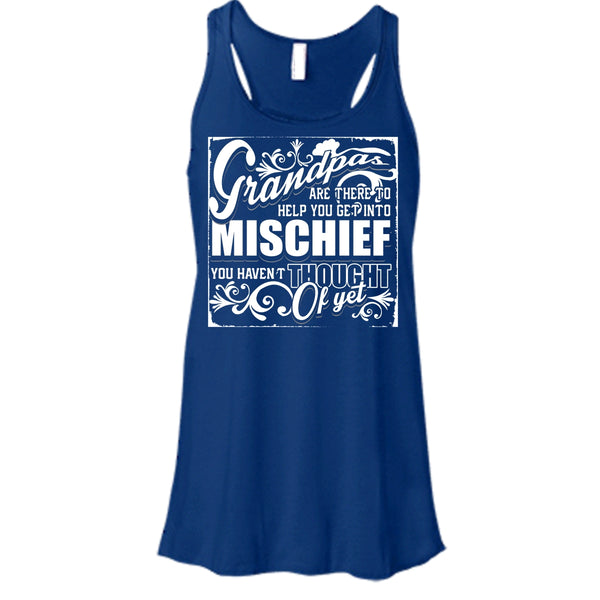 Grandpa Are There T Shirt, Help You Get Into Mischief Tank Top