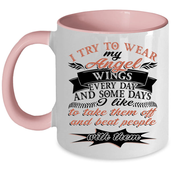 Cute Daughter Coffee Mug, I Try To Wear My Angel Wings Accent Mug