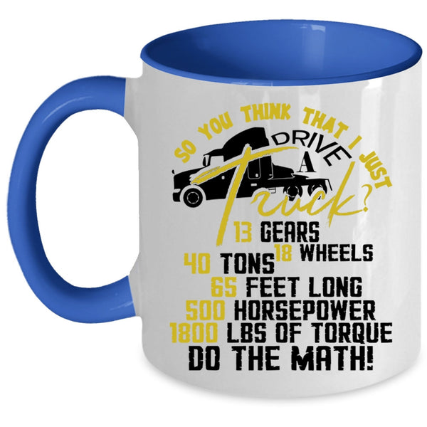 Funny Truck Driver Coffee Mug, I Just Drive A Truck Accent Mug