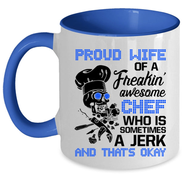Cool Wife Coffee Mug, Proud Wife Of A Freaking Awesome Chef Accent Mug