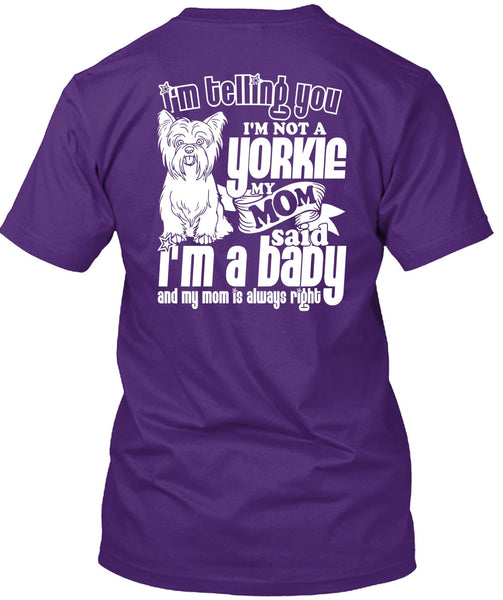 I'm Not A Yorkie T Shirt, I'm A Baby T Shirt