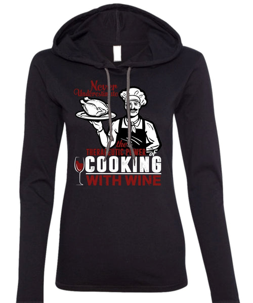 Cooking With Wine T Shirt, Being A Cooker T Shirt (Anvil Ladies Ringspun Hooded)
