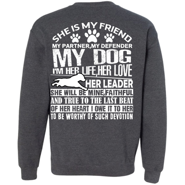 I'm Her Life Her Love T Shirt, I Love My Dog Sweatshirt