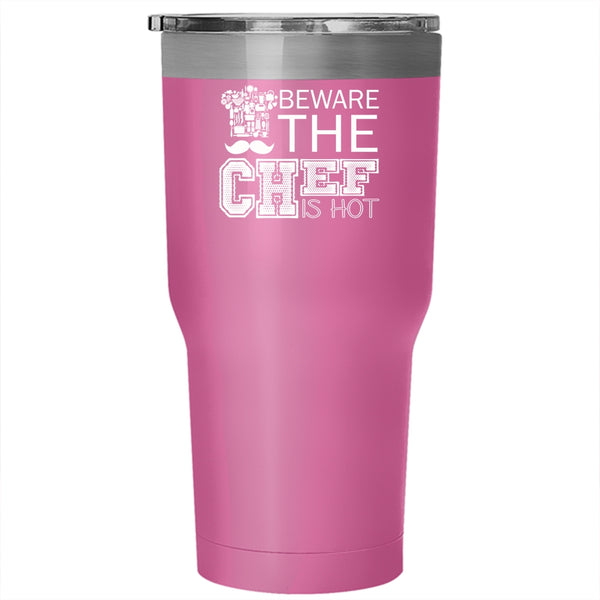 Beware The Chef Is Hot Tumbler 30 oz Stainless Steel, Cool Gift For Chef Travel Mug
