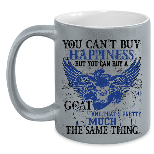 Goat Make Me Happy Coffee Mug, You Can Buy A Goat Accent Mug