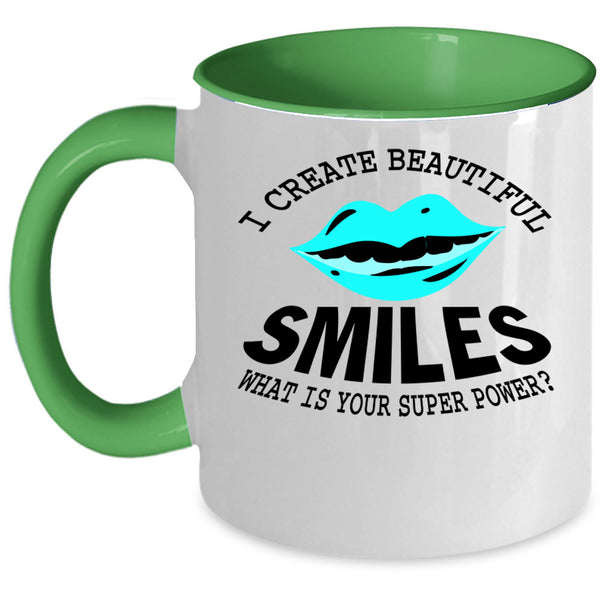 Funny Dentist Coffee Mug, I Create Beautiful Smiles Accent Mug