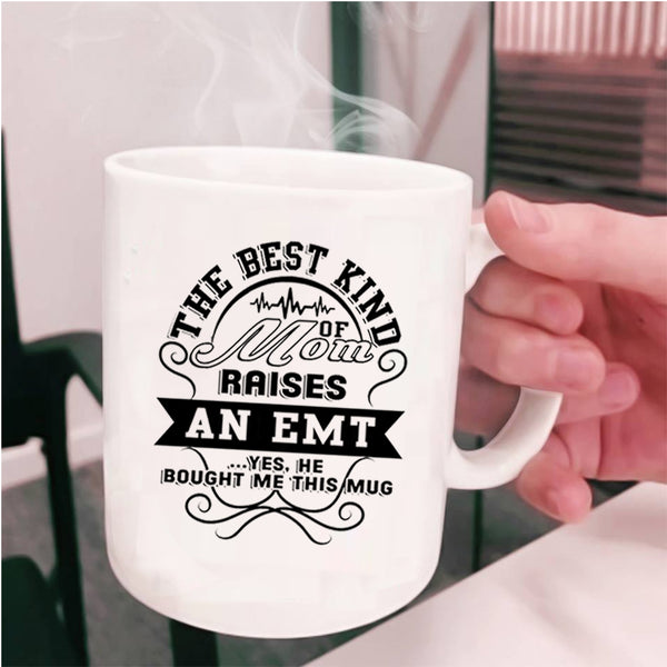 Awesome Emt Coffee Mug, The Best Kind Of Mom Raises An Emt Cup