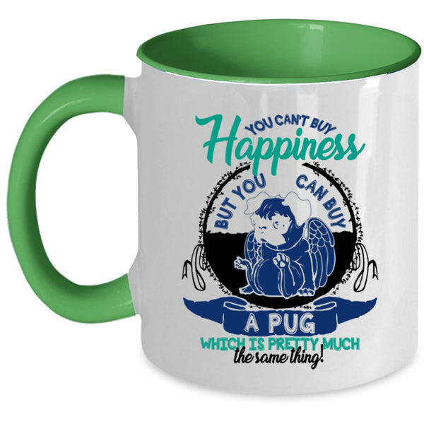 You Can Buy A Pug Coffee Mug, You Can't Buy Happiness Accent Mug