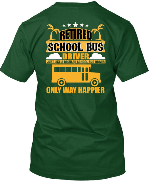 Retired School Bus Driver T Shirt, Being A Bus Driver T Shirt