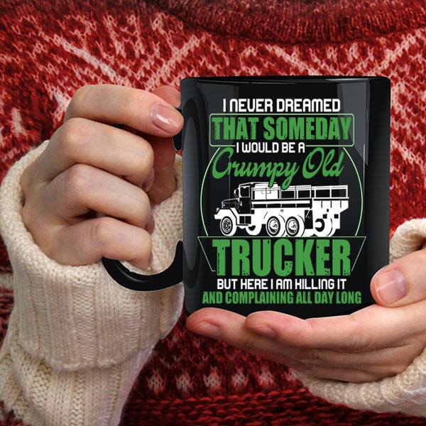 I Would Be A Grumpy Old Trucker Coffee Mug, Grumpy Old Trucker Coffee Cup