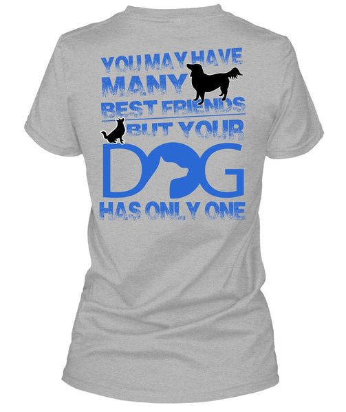 Your Dog Has Only One T Shirt, I Love My Dog T Shirt