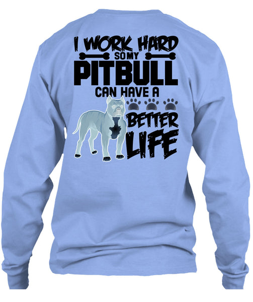 I Work Hard So My Pit Bull T Shirt, I Love Pit Bull T Shirt