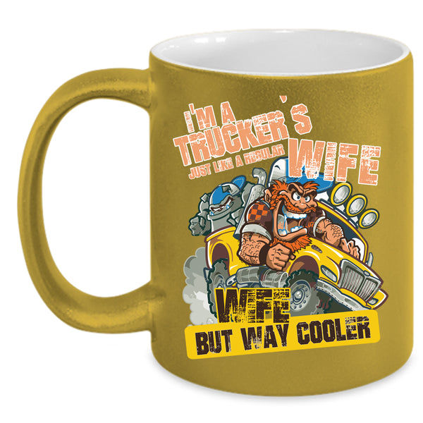 I'm A Trucker's Wife Coffee Mug, Cool Wife Coffee Cup