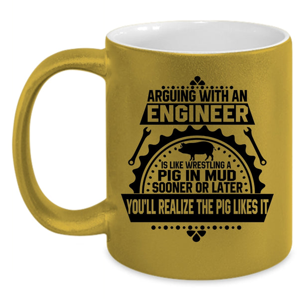 Funny Engineers Coffee Mug, Arguing With An Engineer Accent Mug