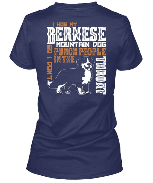 I Hug My Bernese Mountain Dog T Shirt, Being A Hiker T Shirt
