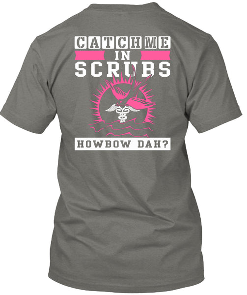 Catch Me In Scrubs Howbow Dah T Shirt, I Love Doctor T Shirt
