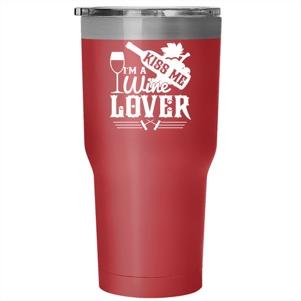 Kiss Me I'm A Wine Lover Tumbler 30 oz Stainless Steel, Cute Gift For Wine Drinker Travel Mug