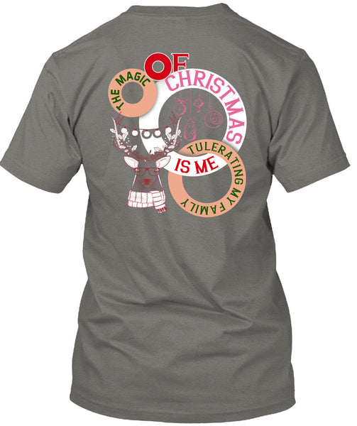 The Magic Of Christmas Is Me Tolerating My Family T Shirt, I Love Christmas T Shirt