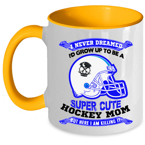 Cute Hockey Mom Coffee Mug, I'd Grow Up To Be A Cute Hockey Mom Accent Mug