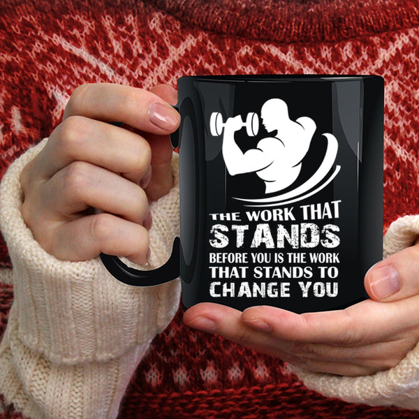 The Work That Stands Before You Is The Work Coffee Mug, Cool Coffee Cup