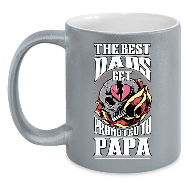 The Best Dads Get Promoted To Papa Coffee Mug, Cool Papa Coffee Cup