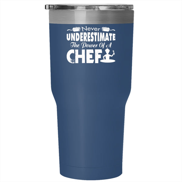 Never Underestimate The Power Of A Chef Tumbler 30 oz Stainless Steel, Cool Chef Travel Mug