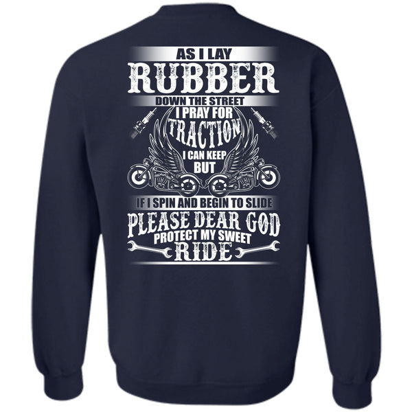 I Lay Rubber T Shirt, I Love Biker Sweatshirt