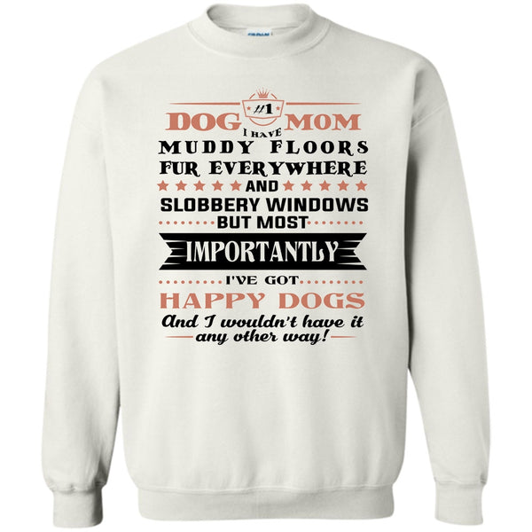 I Love My Dog T Shirt T Shirt, Dog Mom I Have Muddy Floors Fur Everywhere Sweatshirt