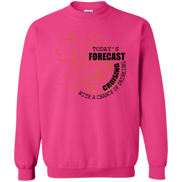 Coolest Cruising T Shirt, Today's Forecast Cruising Sweatshirt