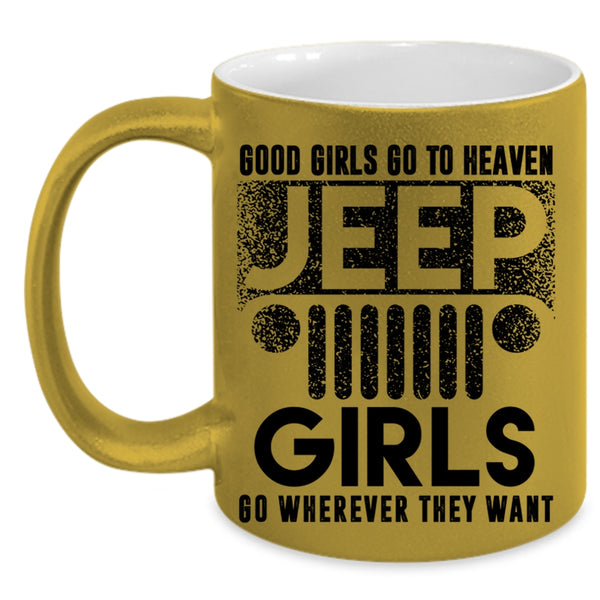 Beautiful Girls Coffee Mug, Good Girls Go To Heaven Jeep Girls Accent Mug